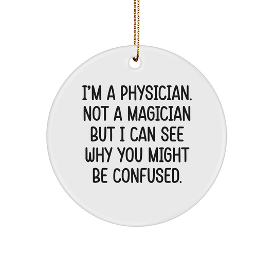 Funny Physician Gifts for Christmas - 'I'm A Physician. Not A Magician... Gifts from Men to Physician Friends and Family' - Image 1