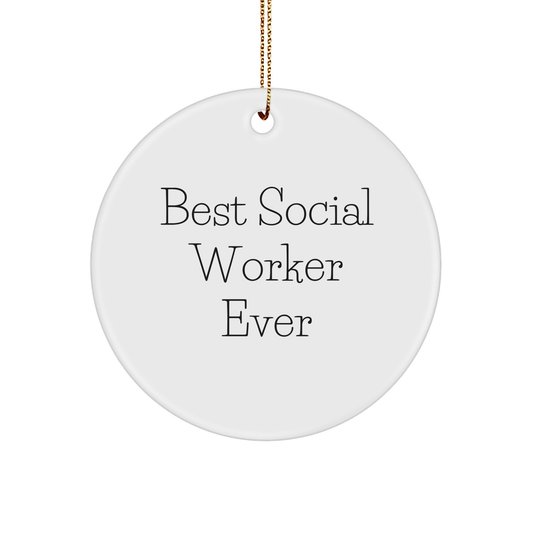 Social Worker Gifts, Funny Quote 'Best Social Worker Ever', Circle Ornament, Christmas Unique Gifts for Social Worker, Gifts from Friends to Social Worker - Image 1