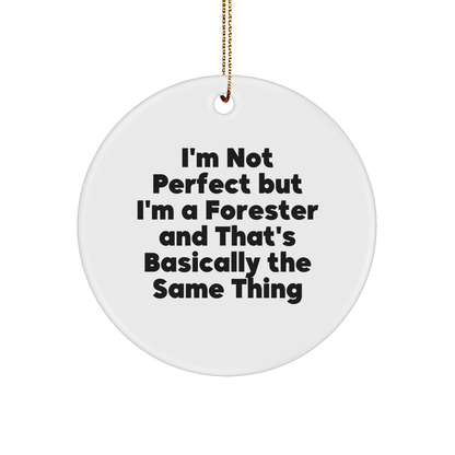 Forester Gifts from Friends, Funny Circle Ornament for Christmas Decor, 'I'm Not Perfect But I'm A Forester And That's Basically The Same Thing' Quote - Image 1