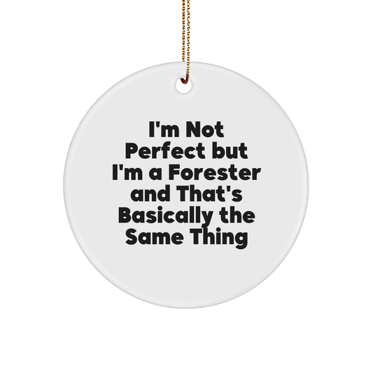 Forester Gifts from Friends, Funny Circle Ornament for Christmas Decor, 'I'm Not Perfect But I'm A Forester And That's Basically The Same Thing' Quote - Image 1