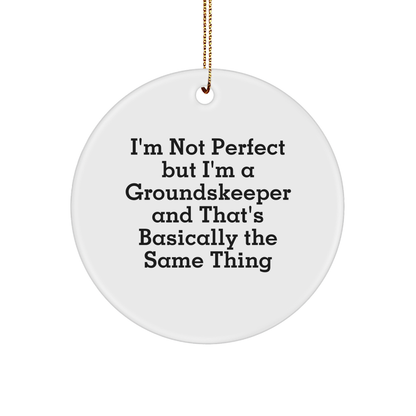 Funny groundskeeper Gifts from Friends for Christmas Circle Ornament, 'I'm Not Perfect' - Image 1