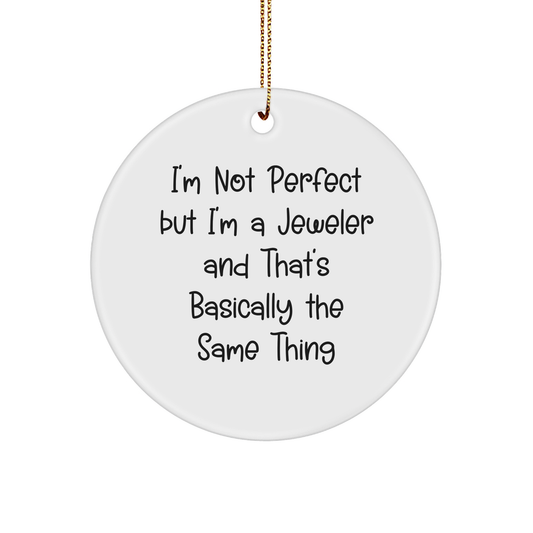 'Funny Jeweler Gifts from Friends & Family, I'm Not Perfect Circle Ornament for Christmas - Image 1