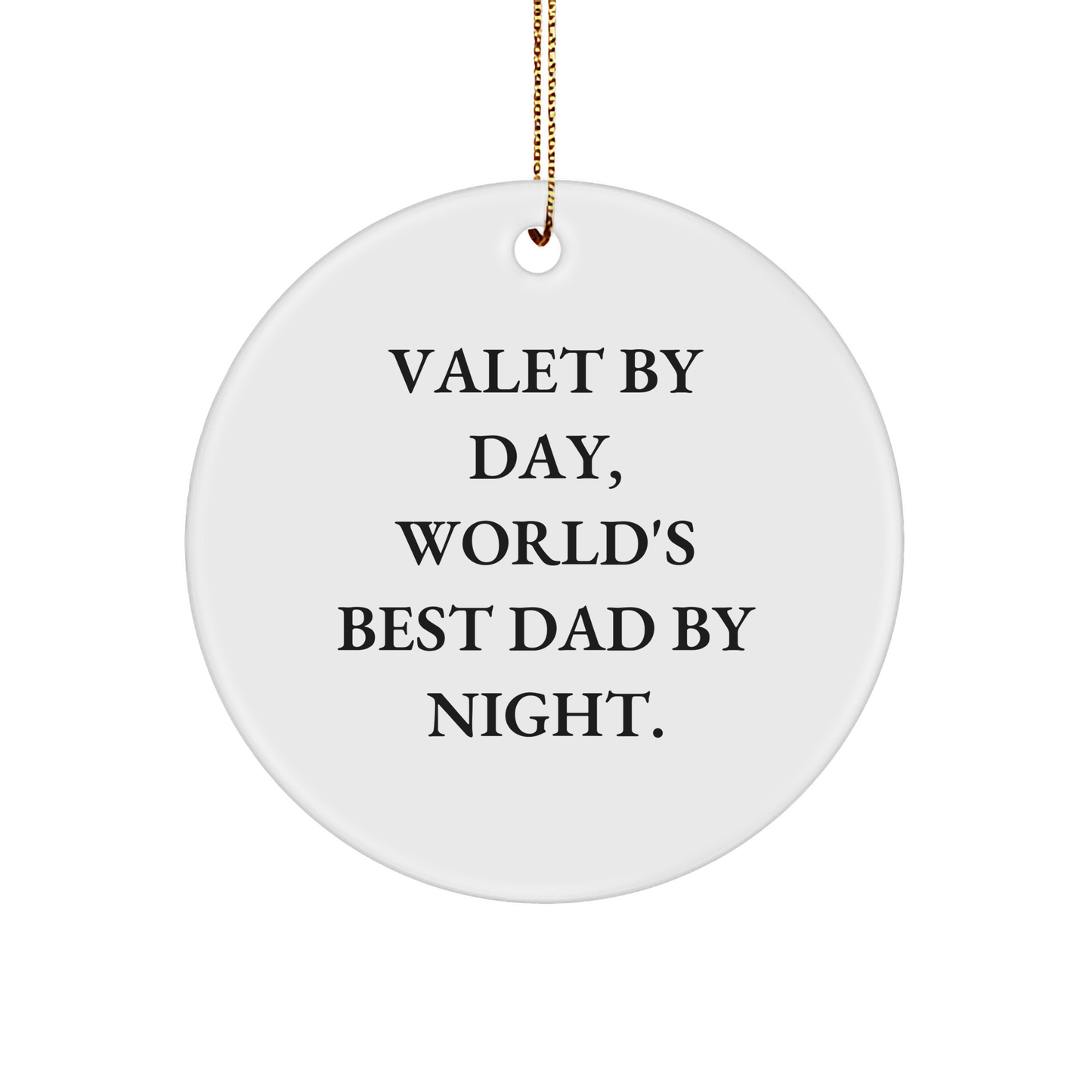 Valet Gifts for Men - Funny Circle Ornament, 'Valet By Day, World's Best Dad By Night.' Gifts from Dad to Valet - Image 1