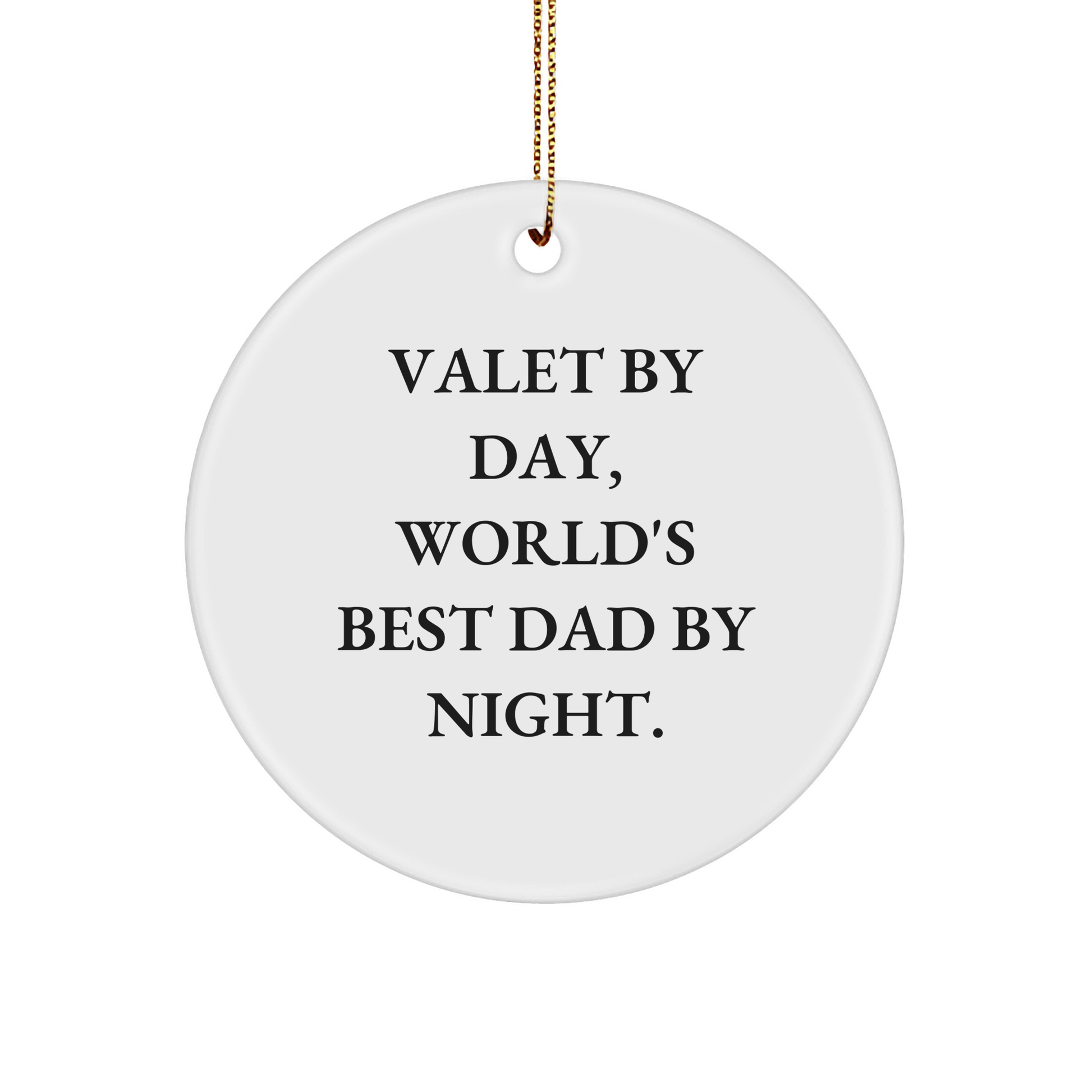 Valet Gifts for Men - Funny Circle Ornament, 'Valet By Day, World's Best Dad By Night.' Gifts from Dad to Valet - Image 1
