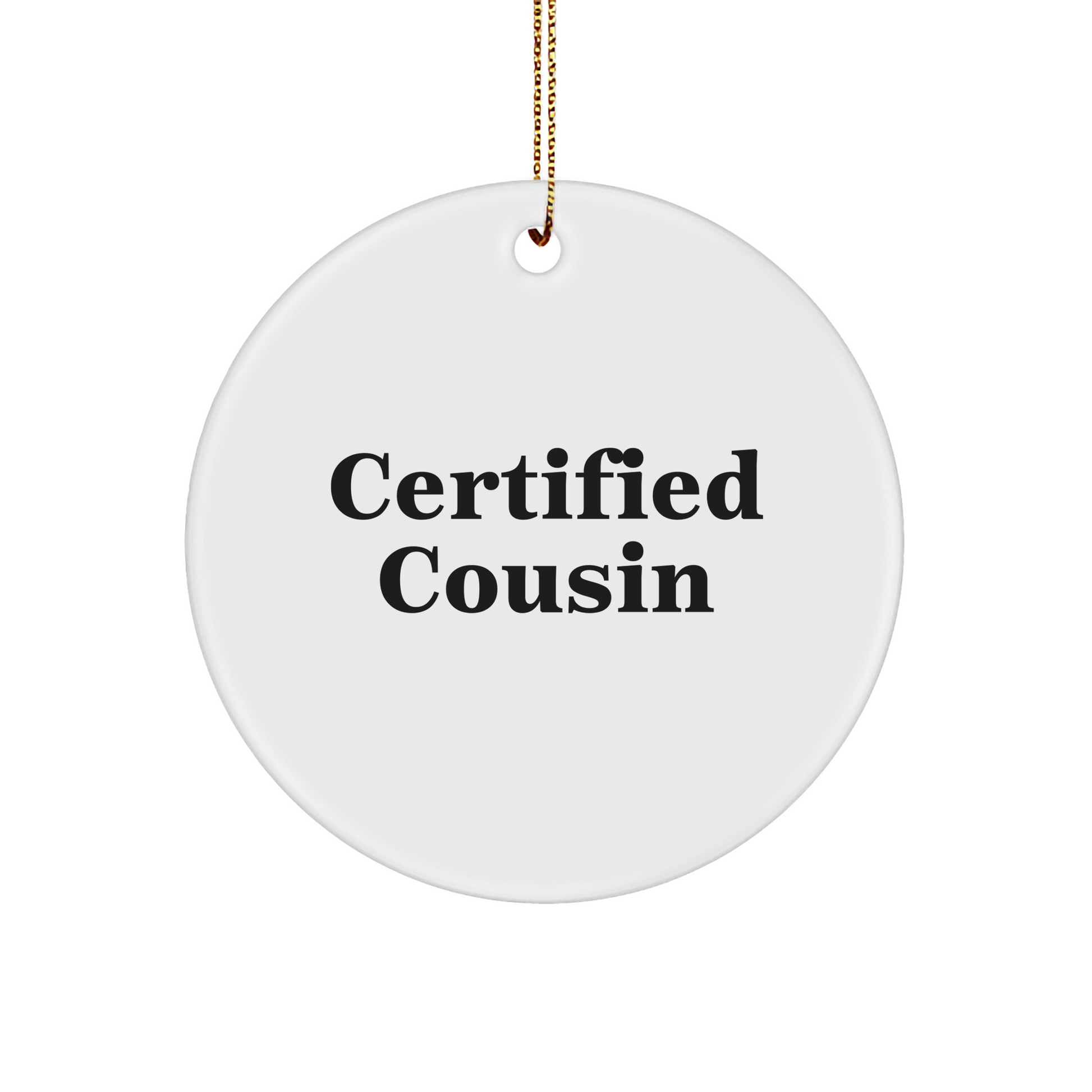 Funny Cousin Gifts, Certified Cousin Circle Ornament, 'Certified Cousin' Quote for Christmas, Gifts from Family, Gifts for Cousin - Image 1