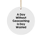 Geocaching Fun, 'A Day Without Geocaching Is Day Wasted', Gifts from Friends for Geocaching Enthusiasts, Christmas Unique Gifts