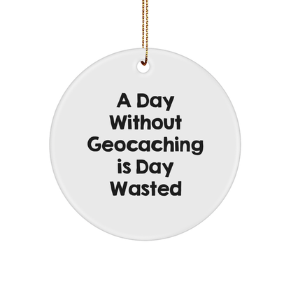 Geocaching Fun, 'A Day Without Geocaching Is Day Wasted', Gifts from Friends for Geocaching Enthusiasts, Christmas Unique Gifts - Image 1