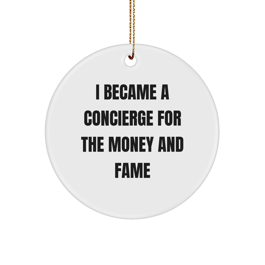 Concierge Gifts for Friends from Concierge with Quote 'I Became A Concierge For The Money And Fame' Circle Ornament, White, 2.75'' - Image 1