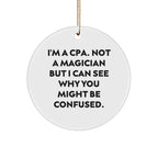 CPA Circle Ornament, Funny Quote, Gifts for CPA, Gifts from Friends and Family, 2.75" Tall, White, Circle Shaped
