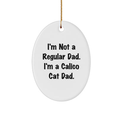 Calico Cat Dad Gifts - Oval Ornament, Funny Quote, Christmas Decor