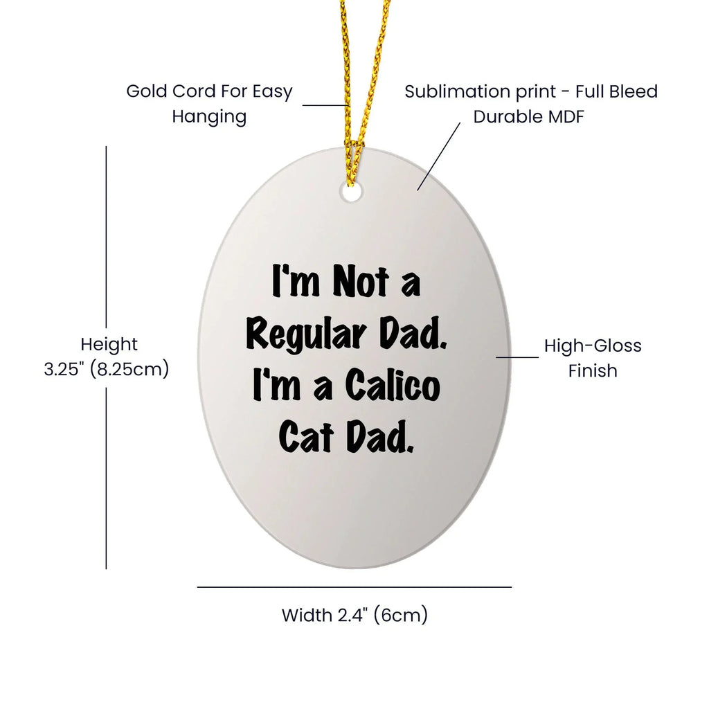 Calico Cat Dad Gifts - Oval Ornament, Funny Quote, Christmas Decor