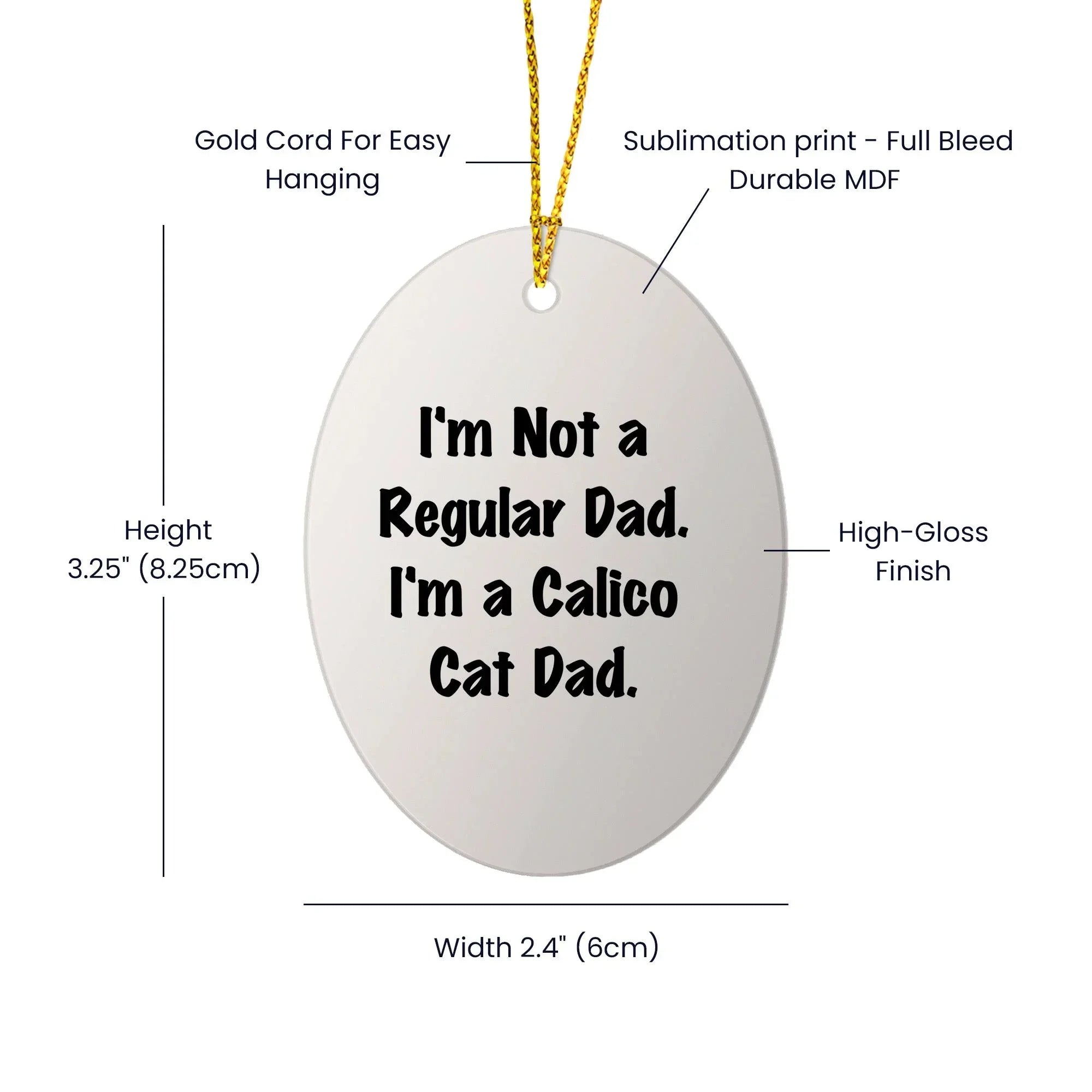 Calico Cat Dad Gifts - Oval Ornament, Funny Quote, Christmas Decor