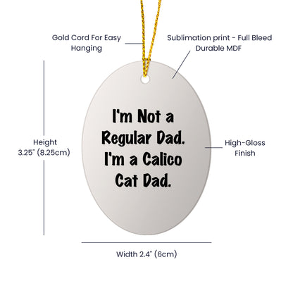 Calico Cat Dad Gifts - Oval Ornament, Funny Quote, Christmas Decor