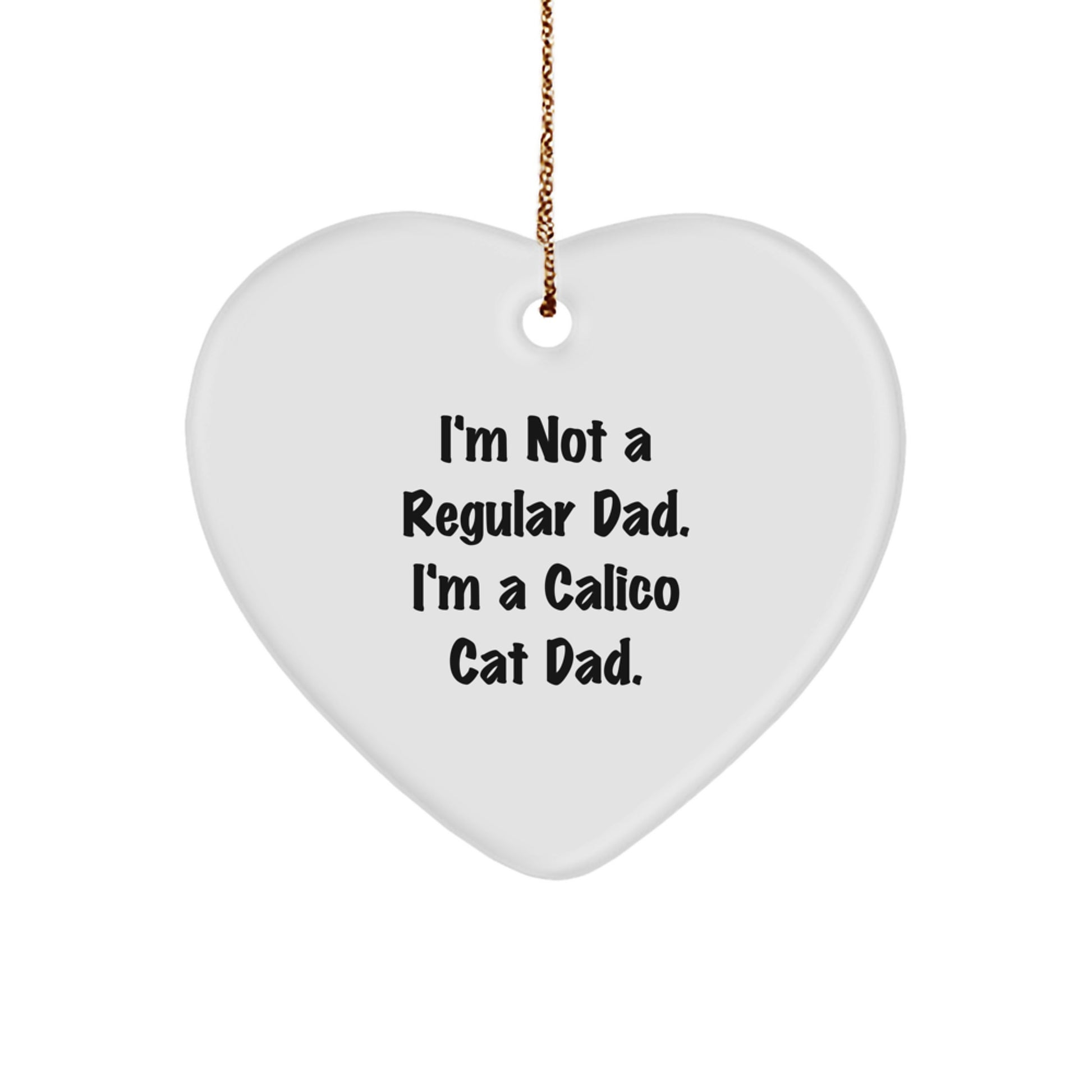 Calico Cat Dad Gifts from Men to Calico Cat Lovers - Funny Heart Ornament for Christmas