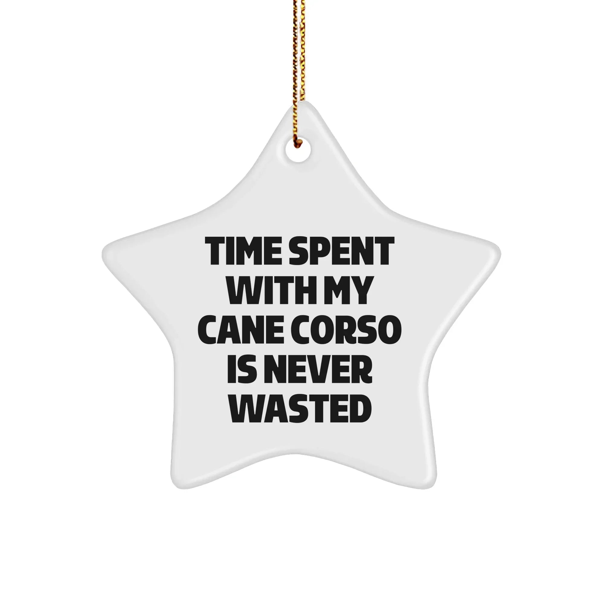 Cane Corso Dog Lover's Funny Star Ornament for Men, Women, or Friends, 'Time Spent With My Cane Corso Is Never Wasted', Christmas Unique Gifts