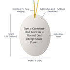 Carpenter Dad Humor Oval Ornament Gifts from Men to Christmas Decor, Funny Quote, Unique Gifts for Carpenter