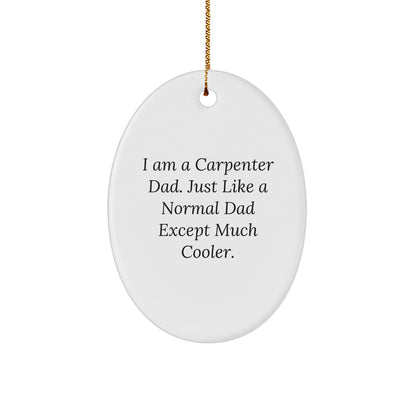 Carpenter Dad Humor Oval Ornament Gifts from Men to Christmas Decor, Funny Quote, Unique Gifts for Carpenter