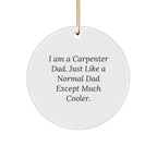 Carpenter Gifts from Dad - Funny Circle Ornament, White, 2.75" Tall, MDF Material, Perfect for Christmas Unique Gifts for Men, Carpenter Dads, or Friends