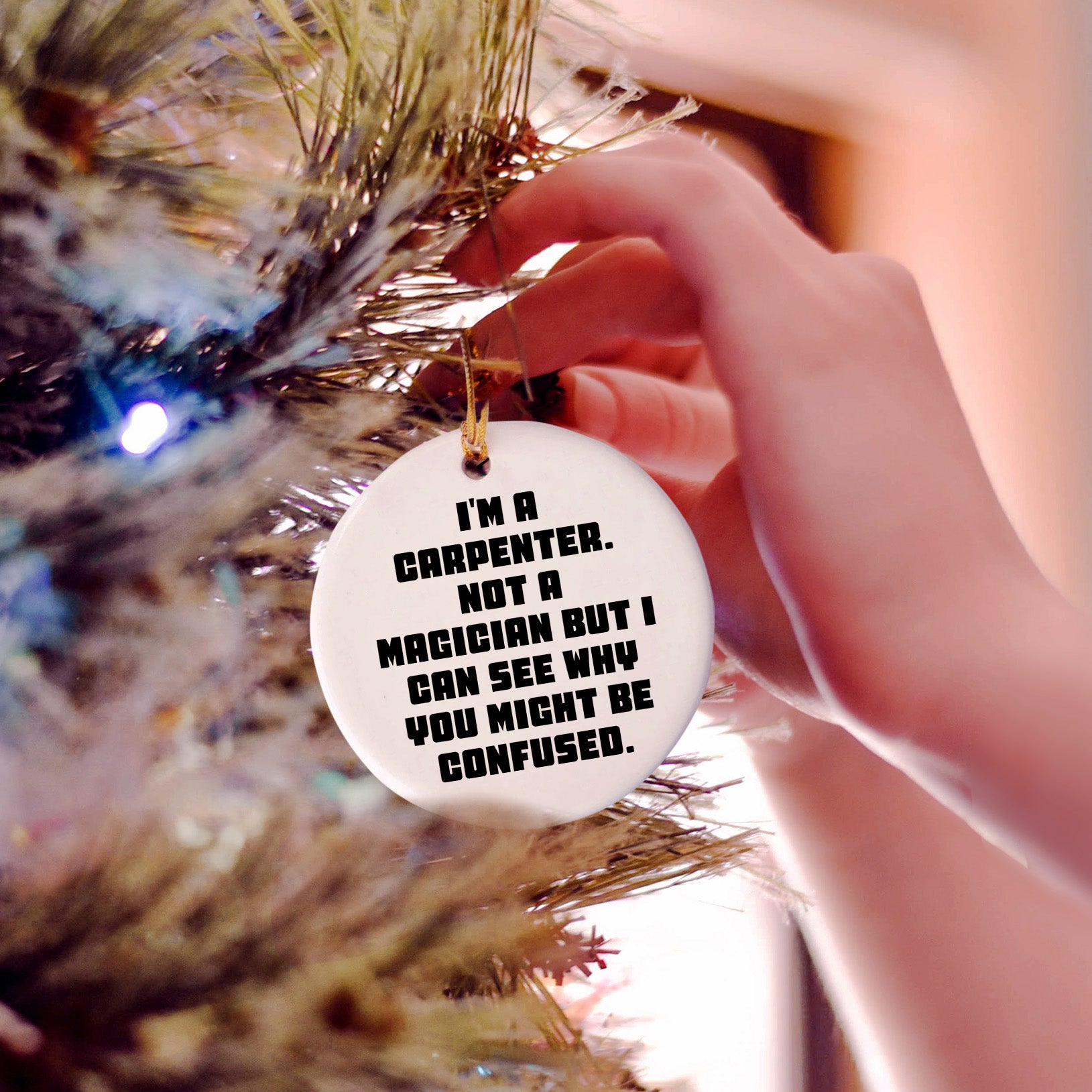 Carpenter Gifts from Friends, Funny Circle Ornament for Him, I'm A Carpenter, Not A Magician, Christmas Unique Gifts