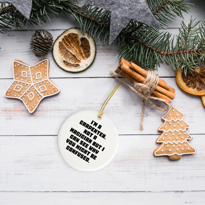 Carpenter Gifts from Friends, Funny Circle Ornament for Him, I'm A Carpenter, Not A Magician, Christmas Unique Gifts