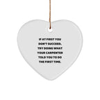 Carpenter Heart Ornament, If At First You Don't Succeed, Gifts from Friends, Funny Quote, Christmas