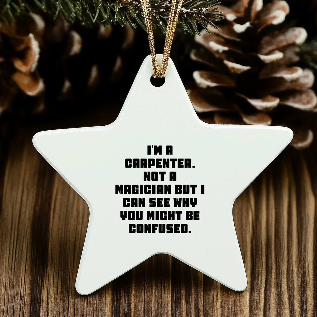 Carpenter's Star Ornament, Funny Quote Gift for Men, White Star Shaped, MDF Material, Gifts from Friends for Christmas