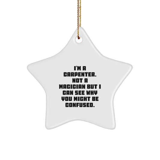 Carpenter's Star Ornament, Funny Quote Gift for Men, White Star Shaped, MDF Material, Gifts from Friends for Christmas