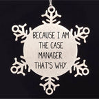 Case Manager Gifts, Funny Quote 'Because I Am The Case Manager. That's Why.' Snowflake Ornament for Christmas, Gifts from Case Managers to Case Managers (Copy)