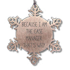 Case Manager Gifts, Funny Quote 'Because I Am The Case Manager. That's Why.' Snowflake Ornament for Christmas, Gifts from Case Managers to Case Managers (Copy)
