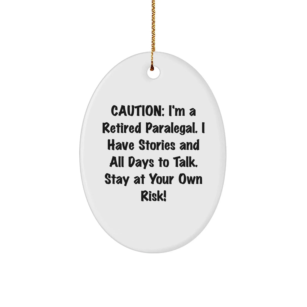 Caution: I'm A Retired Paralegal! Funny Oval Ornament Gifts from Friends for Paralegal Coworkers on Christmas