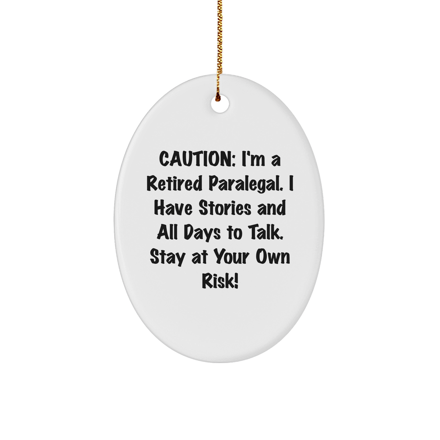 Caution: I'm A Retired Paralegal! Funny Oval Ornament Gifts from Friends for Paralegal Coworkers on Christmas