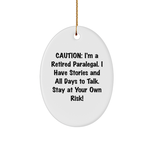 Caution: I'm A Retired Paralegal! Funny Oval Ornament Gifts from Friends for Paralegal Coworkers on Christmas