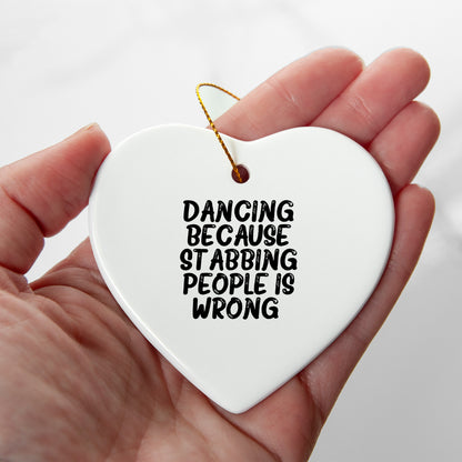 Funny Dancing Heart Ornament Gifts from Friends for Christmas, Dancing Because Stabbing People Is Wrong., Heart Shaped White MDF with Gold Cord - Mallard Moon
