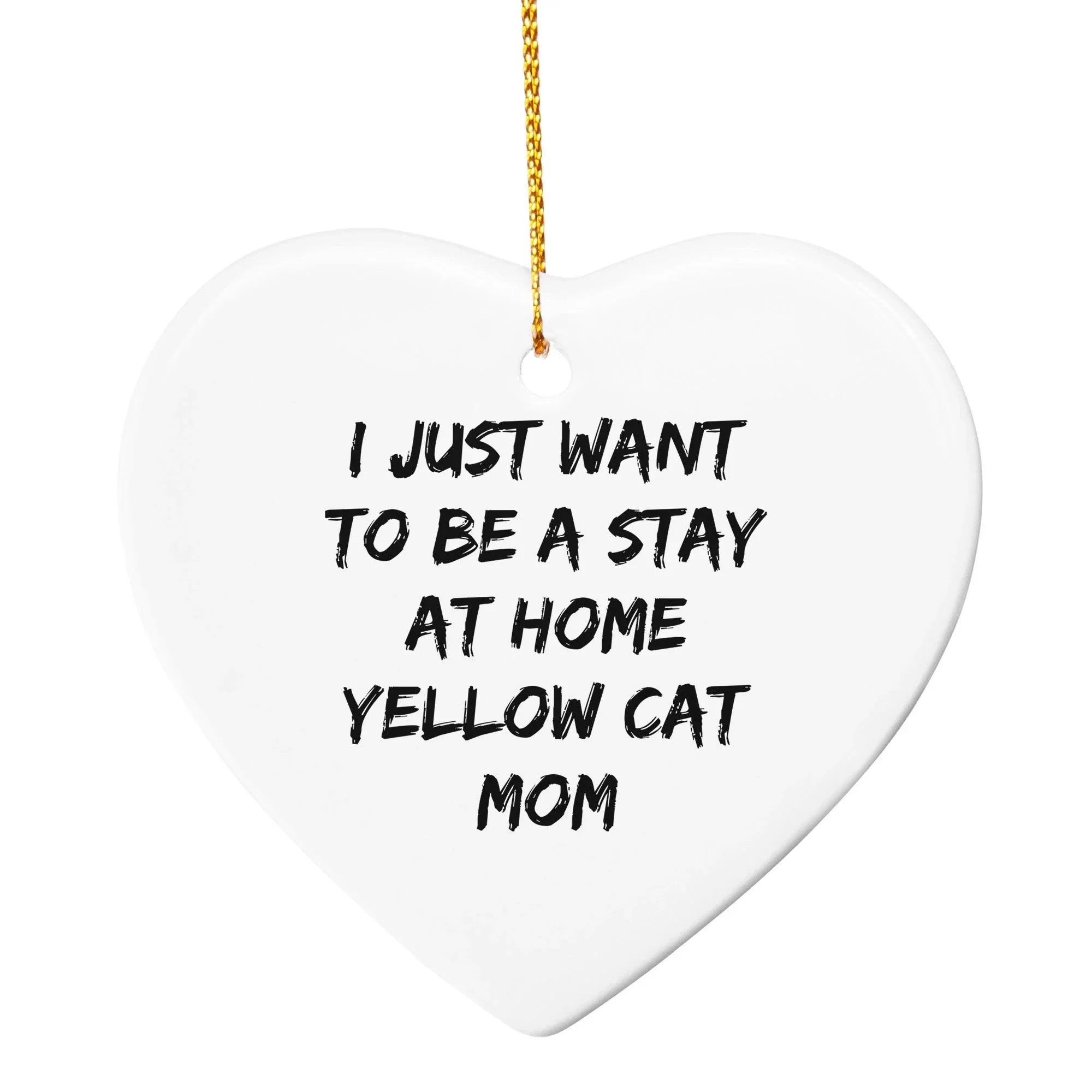 Funny Yellow Cat Mom Christmas Ornaments - I just Want to Be A Stay At Home Yellow Cat Mom