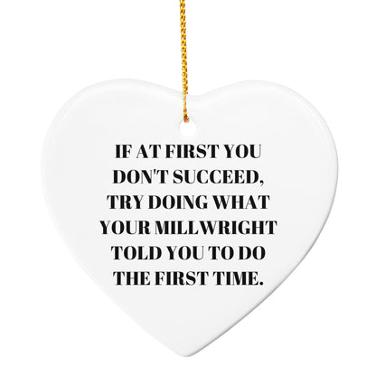 Millwright Christmas Ornaments -If At First You Don't Succeed, Try Doing What Your Millwright Told You To Do The First Time