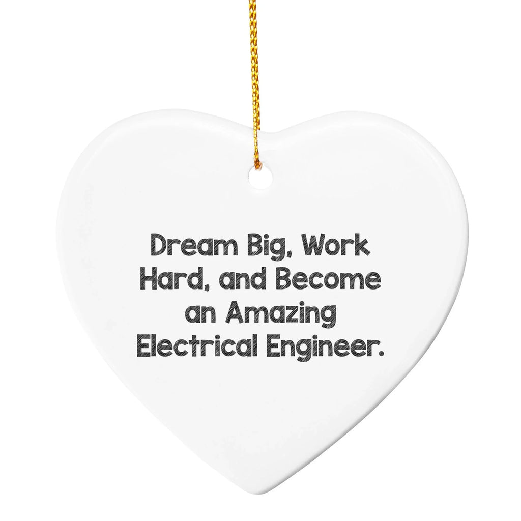 Electrical Engineer Christmas Ornament - 'Dream Big, Work Hard, And Become An Amazing Electrical Engineer.'