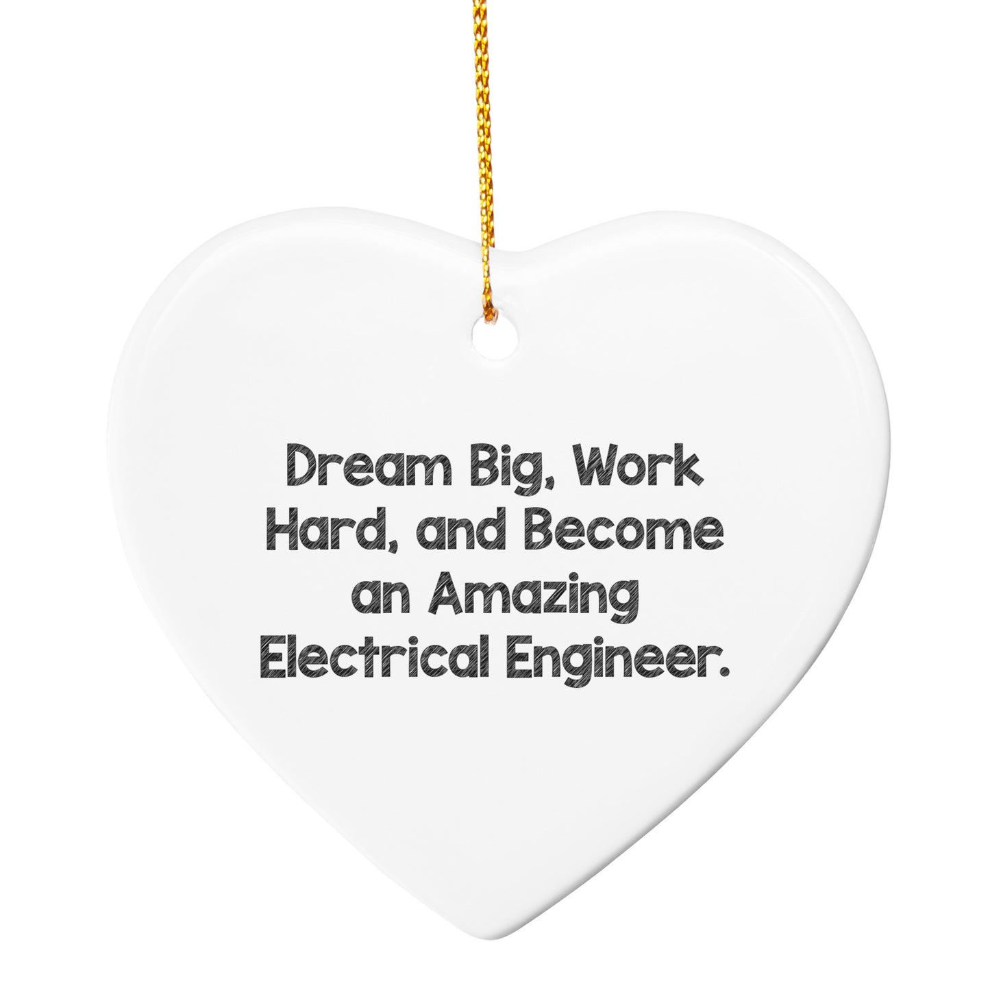 Electrical Engineer Christmas Ornament - 'Dream Big, Work Hard, And Become An Amazing Electrical Engineer.'