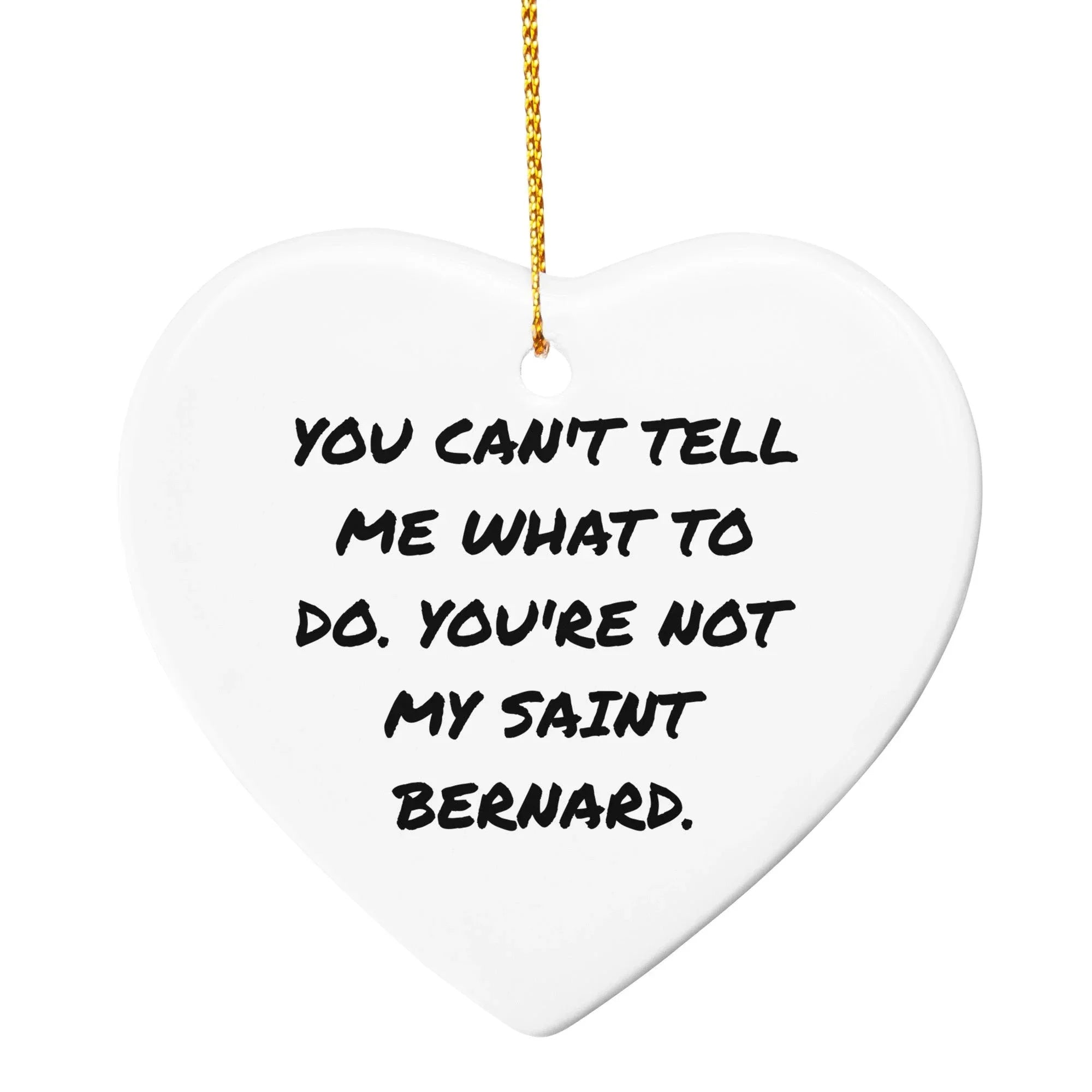 Funny Saint Bernard Dog Christmas Ornament- 'You Can't Tell Me What To Do'