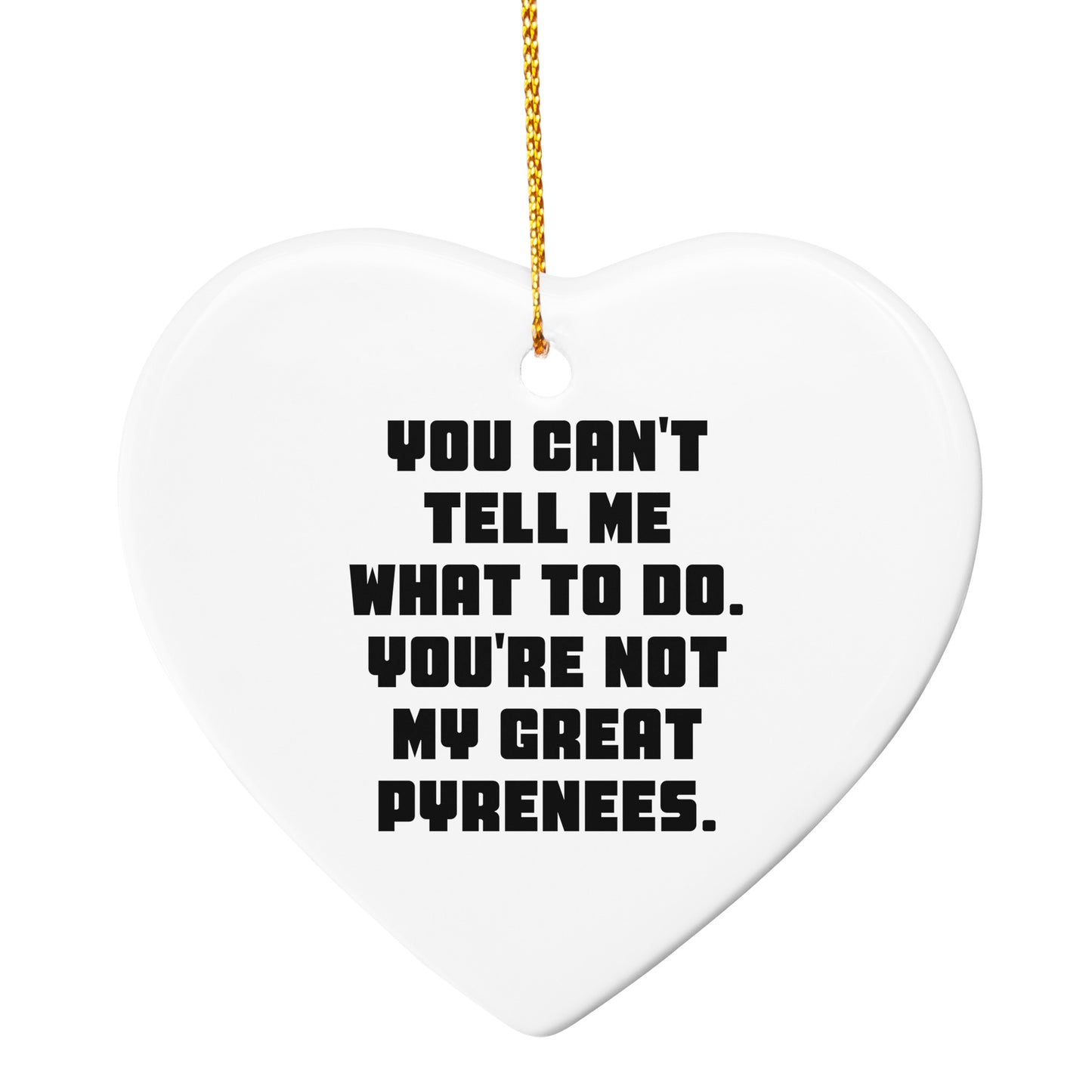 Funny Great Pyrenees Dog Christmas Ornaments 'You Can't Tell Me What To Do'