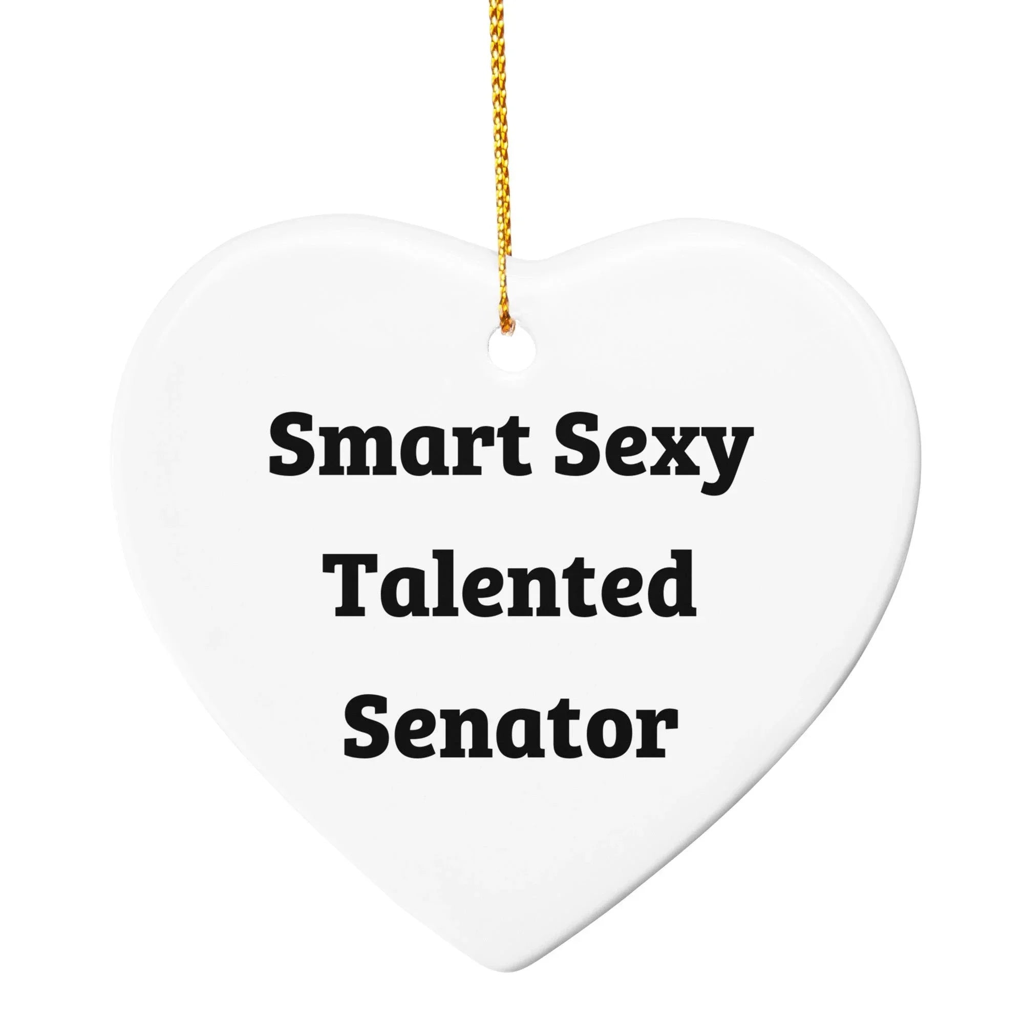 Funny Senator Christmas Ornament - Smart Sexy Talented - Gifts