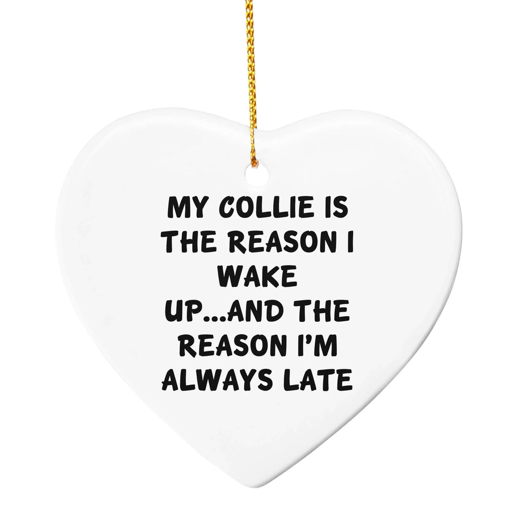Collie Dog Lovers' Christmas Circle Ornament - My Collie Is The Reason I Wake Up...and The Reason I'm Always Late