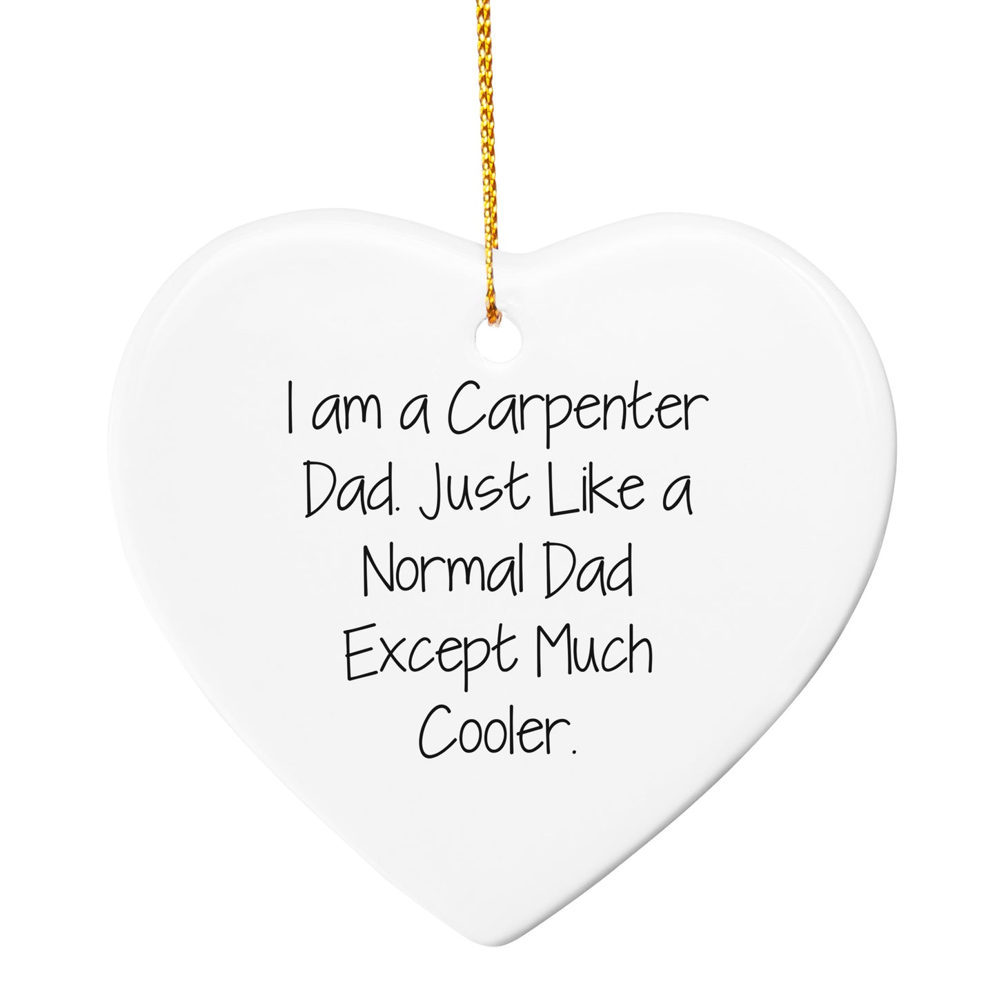 Funny Carpenter Dad Circle Ornament from I Am A Carpenter Dad - Christmas Unique Gifts
