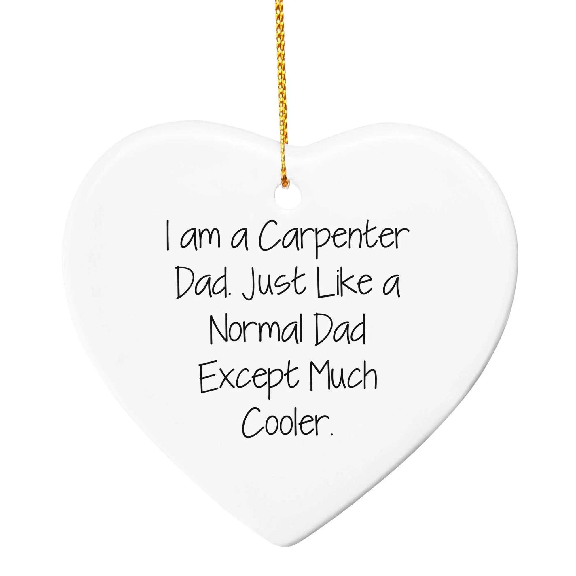 Funny Carpenter Dad Circle Ornament from I Am A Carpenter Dad - Christmas Unique Gifts
