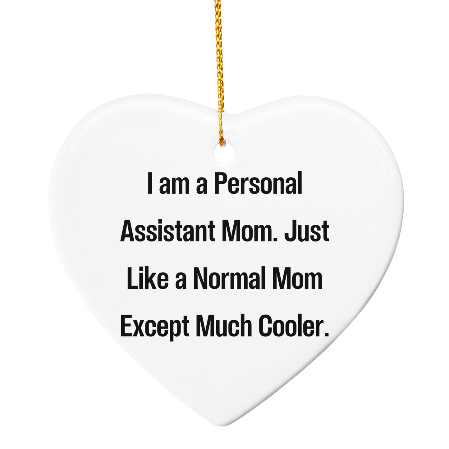 Personal Assistant Christmas Ornament - I Am A Personal Assistant Mom. Just Like A Normal Mom Except Much Cooler