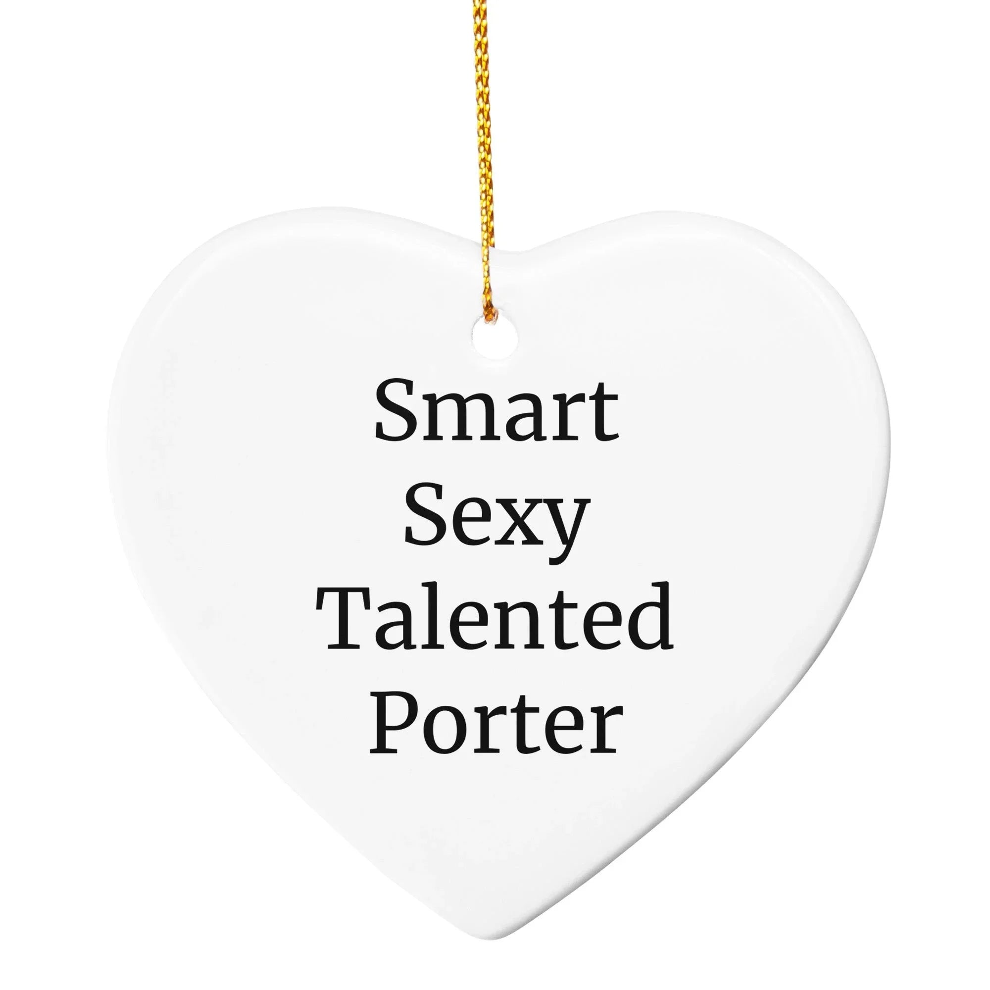 Smart Sexy Talented Porter Gifts for Christmas - Circle Ornament with Inspirational Quote, Gifts from Friends, Family, Coworkers, or Men