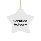 Certified Actuary Gifts from Friends, Funny Star Ornament for Actuary at Christmas, 'I'm a Certified Actuary' Quote
