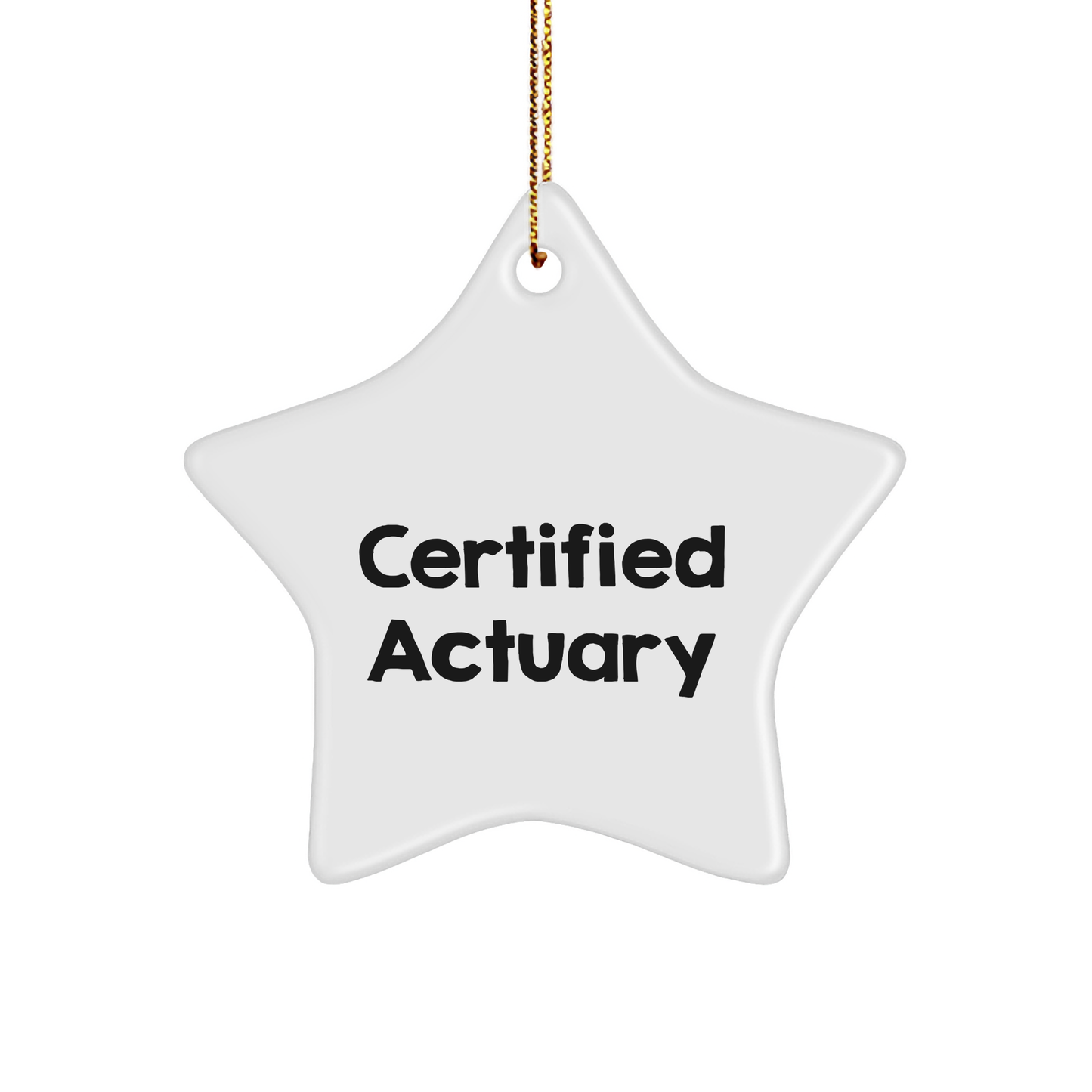 Certified Actuary Gifts from Friends, Funny Star Ornament for Actuary at Christmas, 'I'm a Certified Actuary' Quote