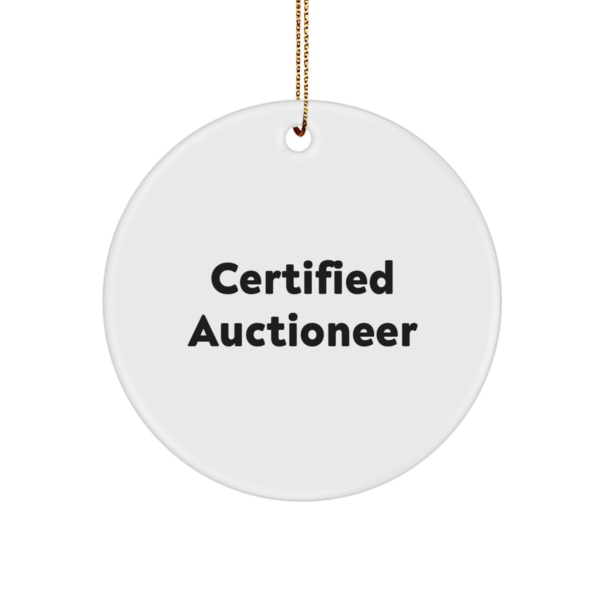 Certified Auctioneer Funny Quote Circle Ornament, Gifts from Friends to Auctioneer, Perfect Christmas Unique Gifts