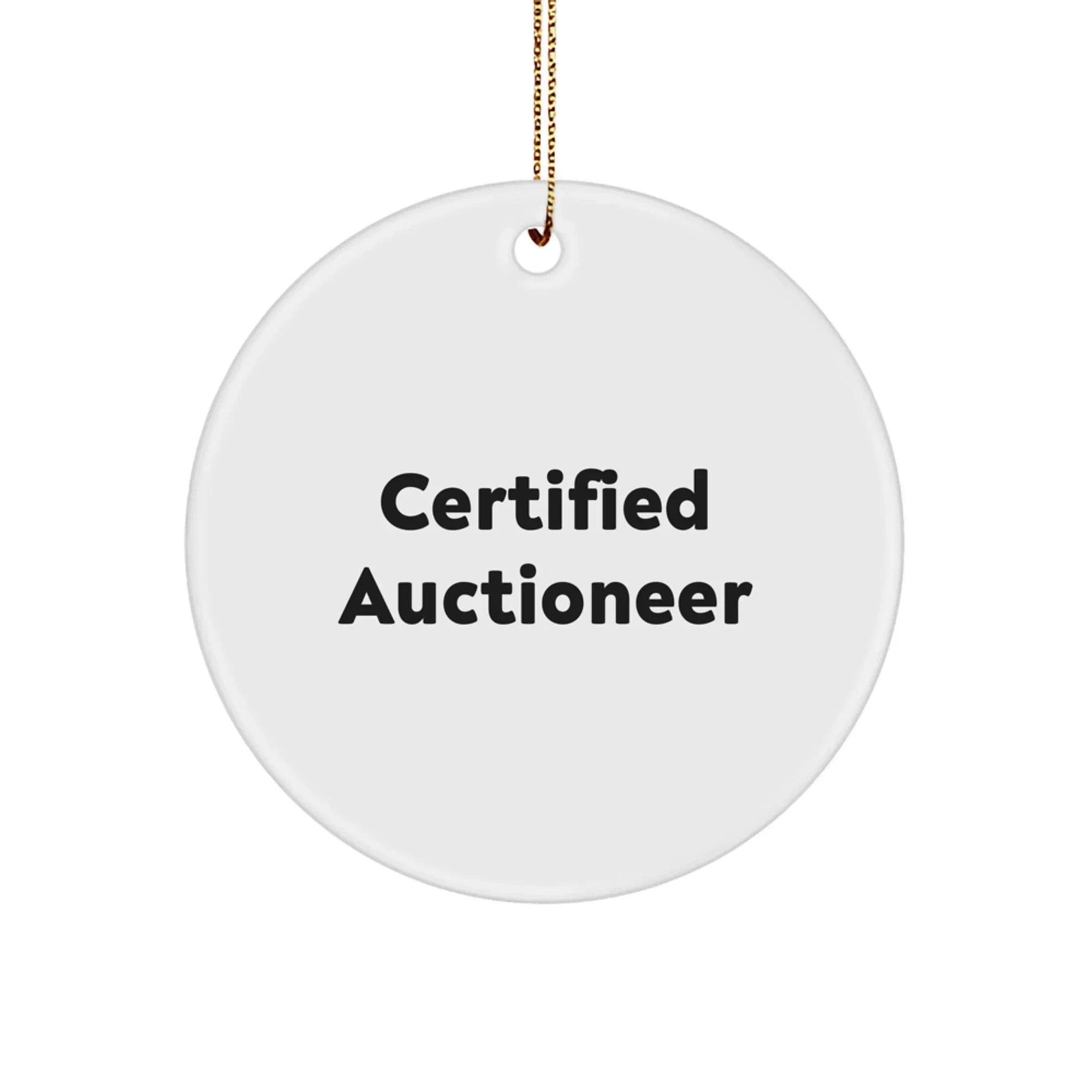 Certified Auctioneer Funny Quote Circle Ornament, Gifts from Friends to Auctioneer, Perfect Christmas Unique Gifts