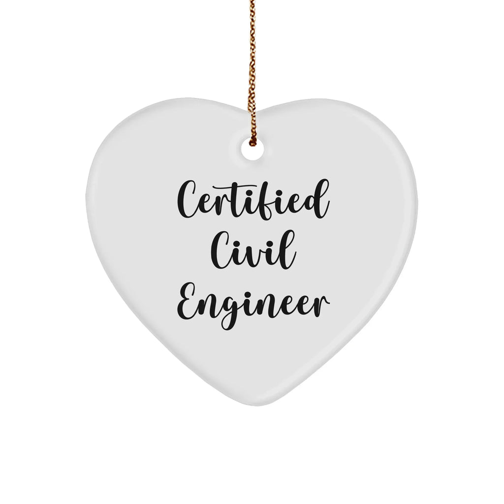 Certified Civil Engineer Funny Heart Ornament Gifts from Men to Friends, 'Civil Engineers Make the World a Better Place' Quote, Christmas Unique,